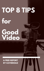 Top 8 Tips for Good Video by G2VideoAZ